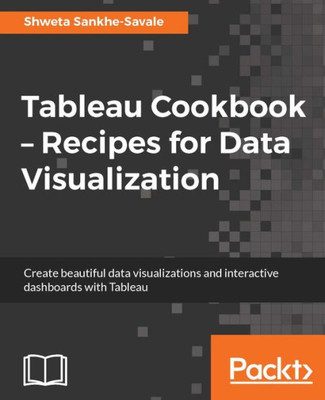 Tableau Cookbook - Recipes For Data Visualization