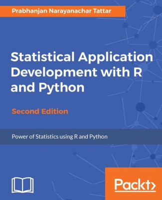 Statistical Application Development With R And Python - Second Edition
