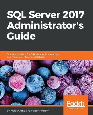 Sql Server 2017 Administrator'S Guide