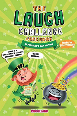 The Laugh Challenge Joke Book - St Patrick's Day Edition: A Fun and Interactive Joke Book for Boys and Girls: Ages 6, 7, 8, 9, 10, 11, and 12 Years Old - St Patrick's Day Gift For Kids