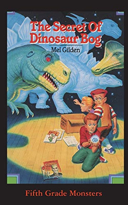 The Secret Of Dinosaur Bog: Dinosaurs Ahead! (Fifth Grade Monsters)