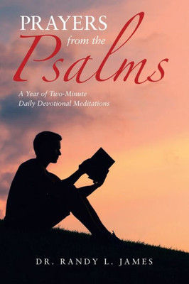 Prayers From The Psalms : A Year Of Two-Minute Daily Devotional Meditations