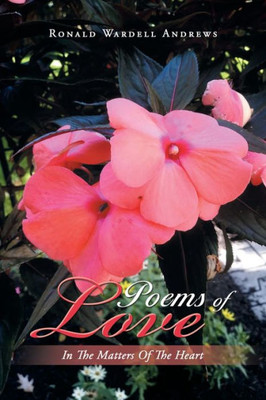 Poems Of Love : In The Matters Of The Heart