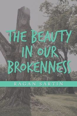 The Beauty In Our Brokenness