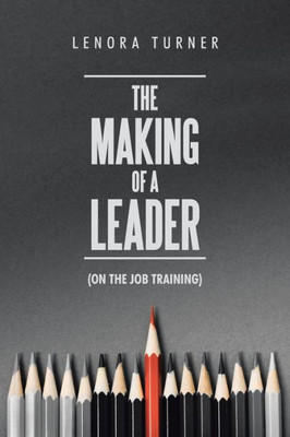The Making Of A Leader : (On The Job Training)