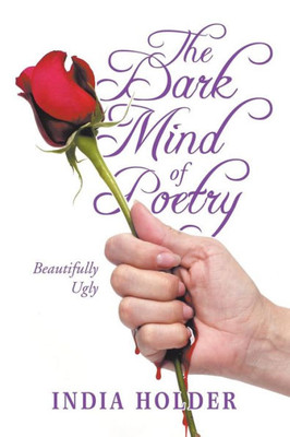 The Dark Mind Of Poetry : Beautifully Ugly