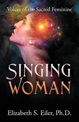 Singing Woman : Voices Of The Sacred Feminine