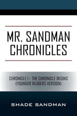 Mr. Sandman Chronicles: Chronicle 1 - The Chronicle Begins (Younger Readers Version)