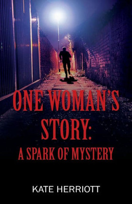 One Woman'S Story : A Spark Of Mystery