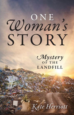 One Woman'S Story : Mystery Of The Landfill