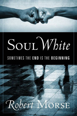 Soul White: Sometimes The End Is The Beginning