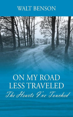 On My Road Less Traveled : The Hearts I'Ve Touched