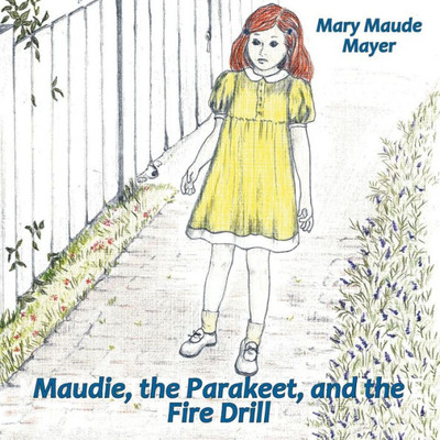 Maudie, The Parakeet, And The Fire Drill