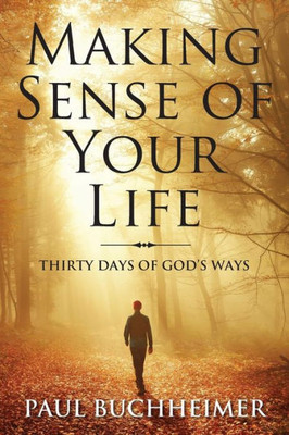 Making Sense Of Your Life : Thirty Days Of God?Çös Ways