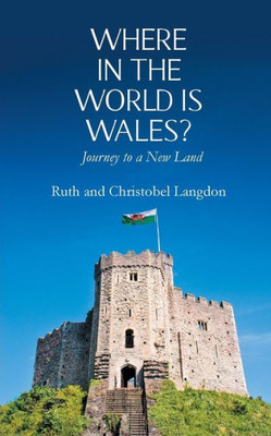 Where In The World Is Wales? : Journey To A New Land