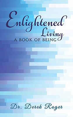 Enlightened Living: A Book of Being - Paperback