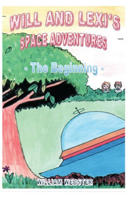 Will And Lexi'S Space Adventures : The Beginning
