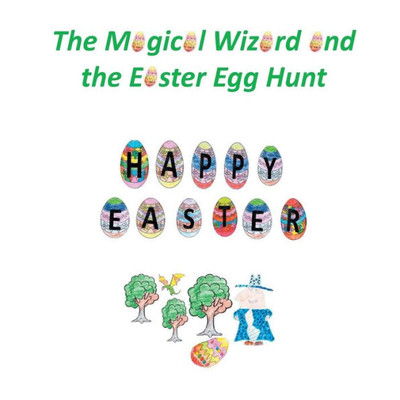 The Magical Wizard And The Easter Egg Hunt