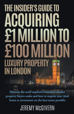 The Insider'S Guide To Acquiring 1M 100M Luxury Property In London