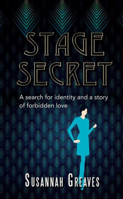 Stage Secret : A Search For Identity And A Story Of Forbidden Love