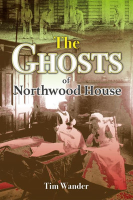 The Ghosts Of Northwood House