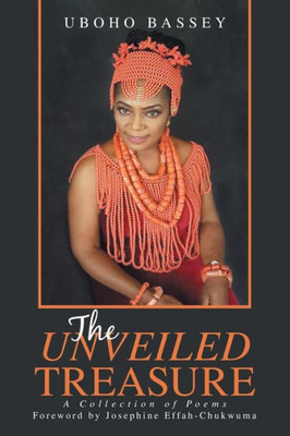 The Unveiled Treasure : A Collection Of Poems