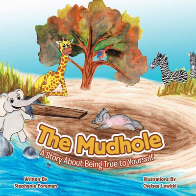 The Mudhole : A Story About Being True To Yourself