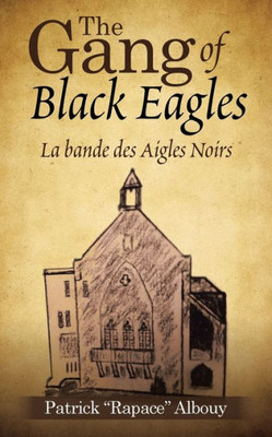 The Gang Of Black Eagles : La Bande Des Aigles Noirs