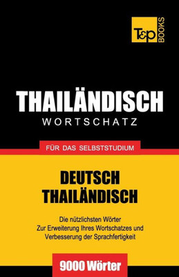 Wortschatz Deutsch-Thailändisch Für Das Selbststudium - 9000 Wörter