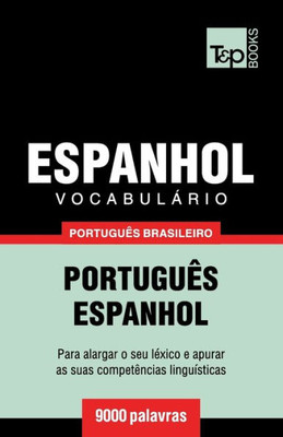 Vocabulário Português Brasileiro-Espanhol - 9000 Palavras : Português-Espanhol