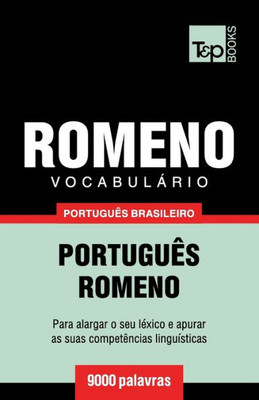 Vocabulário Português Brasileiro-Romeno - 9000 Palavras