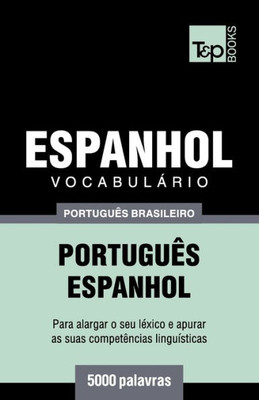 Vocabulário Português Brasileiro-Espanhol - 5000 Palavras : Português-Espanhol
