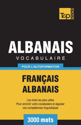 Vocabulaire Français-Albanais Pour L'Autoformation - 3000 Mots