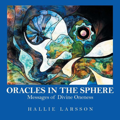 Oracles In The Sphere : Messages Of Divine Oneness