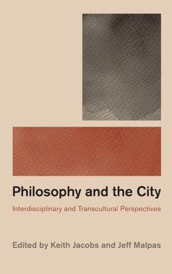 Philosophy And The City : Interdisciplinary And Transcultural Perspectives