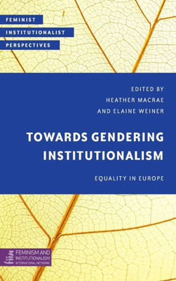 Towards Gendering Institutionalism : Equality In Europe