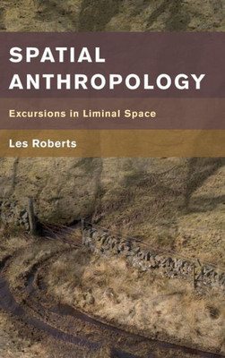 Spatial Anthropology : Excursions In Liminal Space
