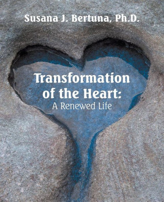 Transformation Of The Heart : A Renewed Life