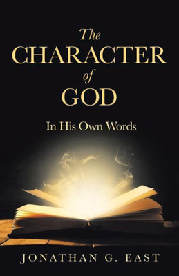 The Character Of God : In His Own Words