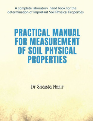 Practical Manual For Measurement Of Soil Physical Properties