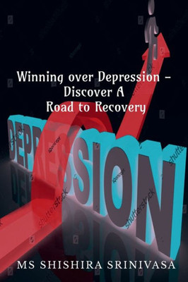 Winning Over Depression - Discover A Road To Recovery