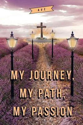 My Journey, My Path, My Passion