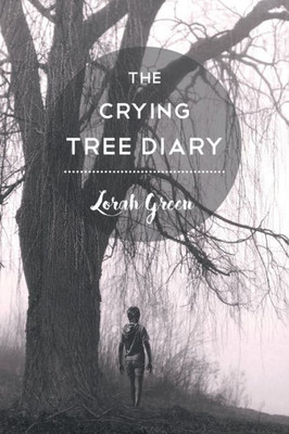 The Crying Tree Diary