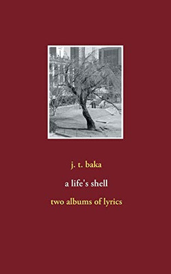 A life's shell: two albums of lyrics
