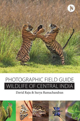 Wildlife Of Central India : Photographic Field Guide