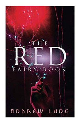 The Red Fairy Book: The Classic Tales of Magic & Fantasy