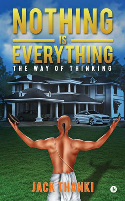 Nothing Is Everything : The Way Of Thinking