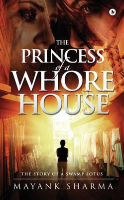 The Princess Of A Whorehouse : The Story Of A Swamp Lotus