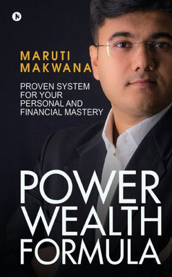 Power Wealth Formula : Proven System For Your Personal And Financial Mastery