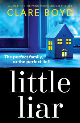 Little Liar: A Nail-Biting, Gripping Psychological Thriller
